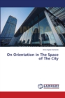 On Orientation in The Space of The City - Book