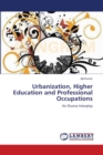 Urbanization, Higher Education and Professional Occupations - Book