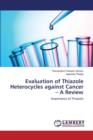 Evaluation of Thiazole Heterocycles Against Cancer - A Review - Book