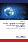 Proton transfer in hydrogen bonded systems and its applications - Book