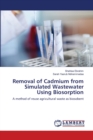 Removal of Cadmium from Simulated Wastewater Using Biosorption - Book