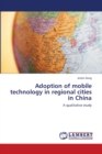 Adoption of mobile technology in regional cities in China - Book