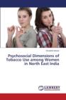 Psychosocial Dimensions of Tobacco Use Among Women in North East India - Book
