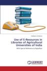 Use of E-Resources in Libraries of Agricultural Universities of India - Book