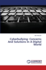 Cyberbullying : Concerns And Solutions In A Digital World - Book