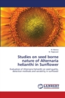 Studies on seed borne nature of Alternaria helianthi in Sunflower - Book