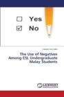 The Use of Negatives Among ESL Undergraduate Malay Students - Book