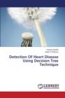Detection of Heart Disease Using Decision Tree Technique - Book