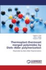 Thermoplast-Thermoset Merged Polyimides by Diels-Alder Polymerization - Book