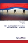 Life Satisfaction in Former Soviet Union Countries - Book