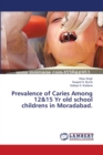 Prevalence of Caries Among 12&15 Yr old school childrens in Moradabad. - Book