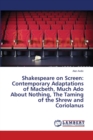 Shakespeare on Screen : Contemporary Adaptations of Macbeth, Much Ado About Nothing, The Taming of the Shrew and Coriolanus - Book