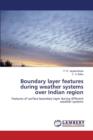 Boundary Layer Features During Weather Systems Over Indian Region - Book