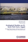 Ecological Studies on El-Serw Fish Farm, Egypt - Book