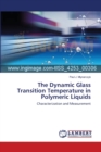 The Dynamic Glass Transition Temperature in Polymeric Liquids - Book