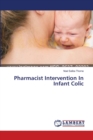 Pharmacist Intervention In Infant Colic - Book