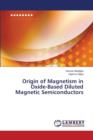 Origin of Magnetism in Oxide-Based Diluted Magnetic Semiconductors - Book