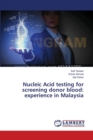 Nucleic Acid testing for screening donor blood : experience in Malaysia - Book