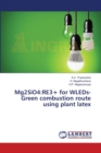 Mg2SiO4 : RE3+ for WLEDs- Green combustion route using plant latex - Book