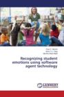 Recognizing Student Emotions Using Software Agent Technology - Book