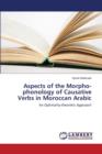 Aspects of the Morpho-phonology of Causative Verbs in Moroccan Arabic - Book