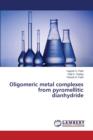 Oligomeric Metal Complexes from Pyromellitic Dianhydride - Book