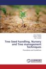 Tree Seed Handling, Nursery and Tree Management Techniques - Book