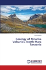 Geology of Mnanka Volcanics, North Mara Tanzania - Book