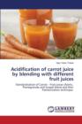 Acidification of Carrot Juice by Blending with Different Fruit Juices - Book