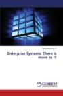 Enterprise Systems : There Is More to It - Book