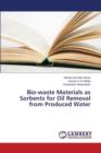 Bio-Waste Materials as Sorbents for Oil Removal from Produced Water - Book