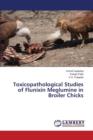 Toxicopathological Studies of Flunixin Meglumine in Broiler Chicks - Book