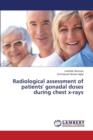 Radiological Assessment of Patients' Gonadal Doses During Chest X-Rays - Book