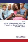 Local Government and the Pursuit of Social Justice in South Africa - Book