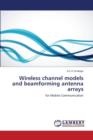 Wireless Channel Models and Beamforming Antenna Arrays - Book