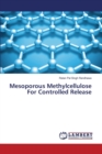 Mesoporous Methylcellulose for Controlled Release - Book