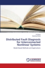 Distributed Fault Diagnosis for Interconnected Nonlinear Systems - Book