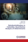 Deindustrialization in Colombia : Quantitative Analysis of Determinants - Book