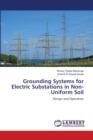 Grounding Systems for Electric Substations in Non-Uniform Soil - Book