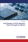 VLSI Design of ECG Monitor from Concept to Silicon - Book