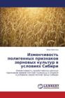 Izmenchivost' Poligennykh Priznakov Zernovykh Kul'tur V Usloviyakh Sibiri - Book