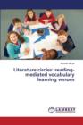 Literature Circles : Reading-Mediated Vocabulary Learning Venues - Book