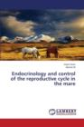 Endocrinology and Control of the Reproductive Cycle in the Mare - Book