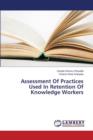 Assessment of Practices Used in Retention of Knowledge Workers - Book
