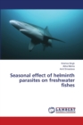 Seasonal effect of helminth parasites on freshwater fishes - Book