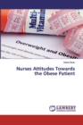 Nurses Attitudes Towards the Obese Patient - Book