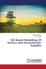 GIS Based Modelling of Surface and Groundwater Supplies - Book