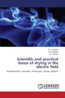 Scientific and Practical Bases of Drying in the Electric Field - Book