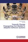 Towards Change Propagating Test Models in Adaptive Software Systems - Book