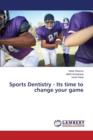Sports Dentistry - Its Time to Change Your Game - Book